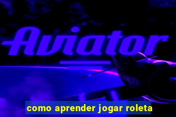 como aprender jogar roleta